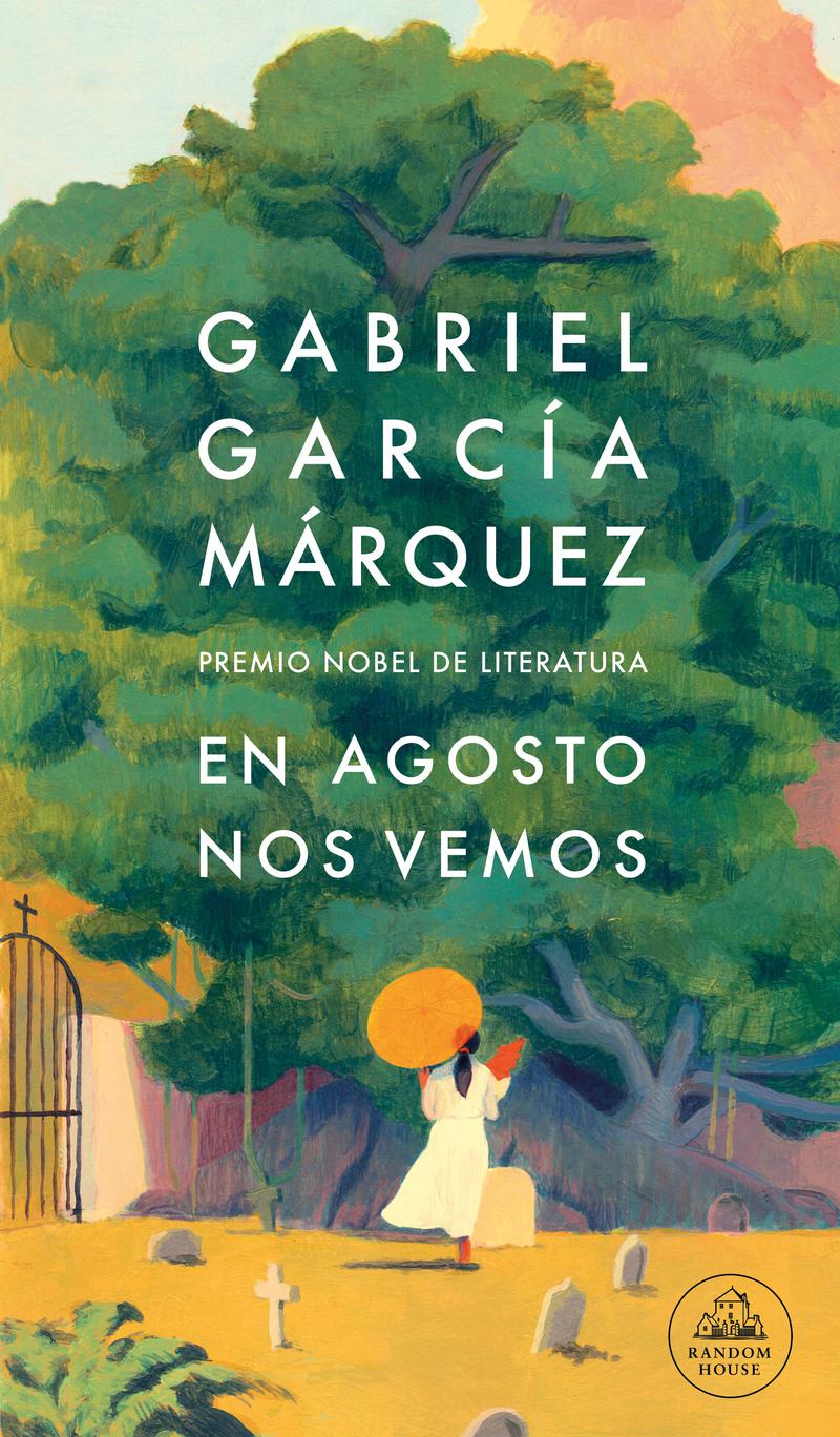 Cover of the latest book by Gabriel García Márquez,' En agosto nos vemos'