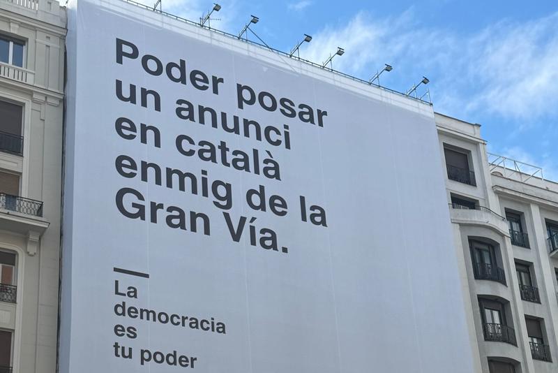 "Being able to display an ad in Catalan in the middle of Gran Vía"